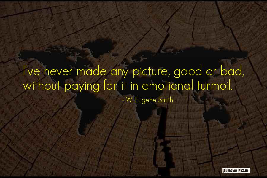 W. Eugene Smith Quotes 122054 W. Eugene Smith Quotes 122054