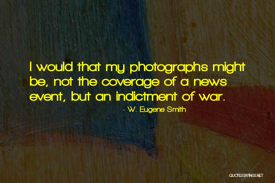 W. Eugene Smith Quotes 1279458