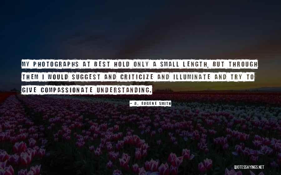 W. Eugene Smith Quotes 143079 W. Eugene Smith Quotes 143079