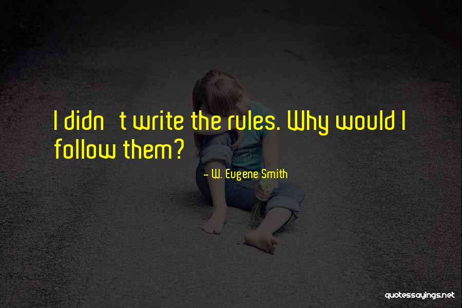 W. Eugene Smith Quotes 1523732 W. Eugene Smith Quotes 1523732
