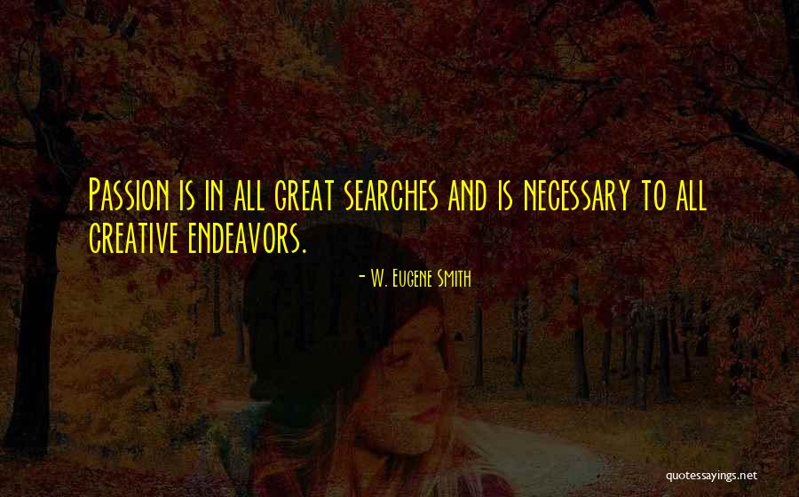 W. Eugene Smith Quotes 312624 W. Eugene Smith Quotes 312624
