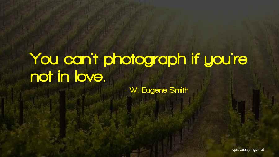 W. Eugene Smith Quotes 389196 W. Eugene Smith Quotes 389196