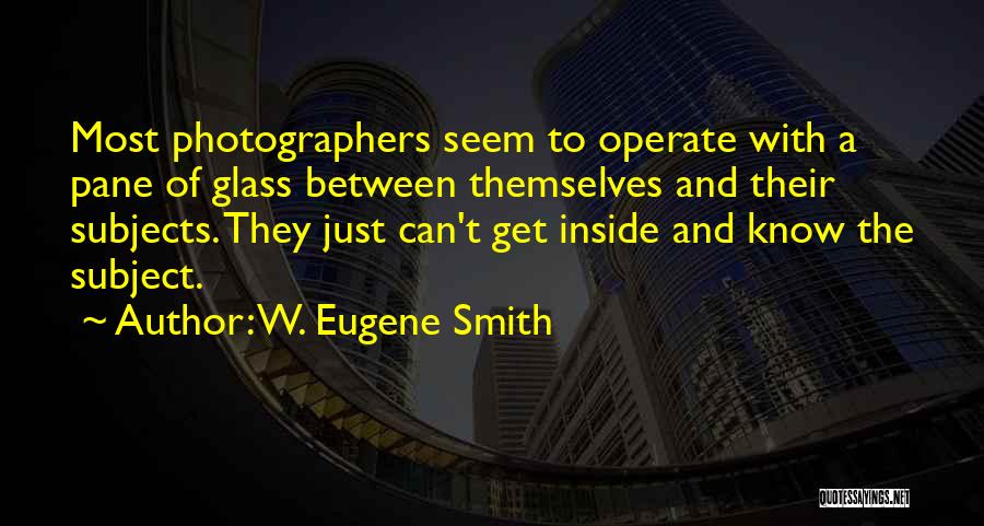 W. Eugene Smith Quotes 421744