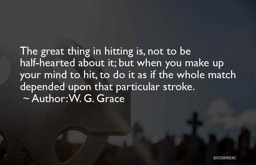 W. G. Grace Quotes 1102811