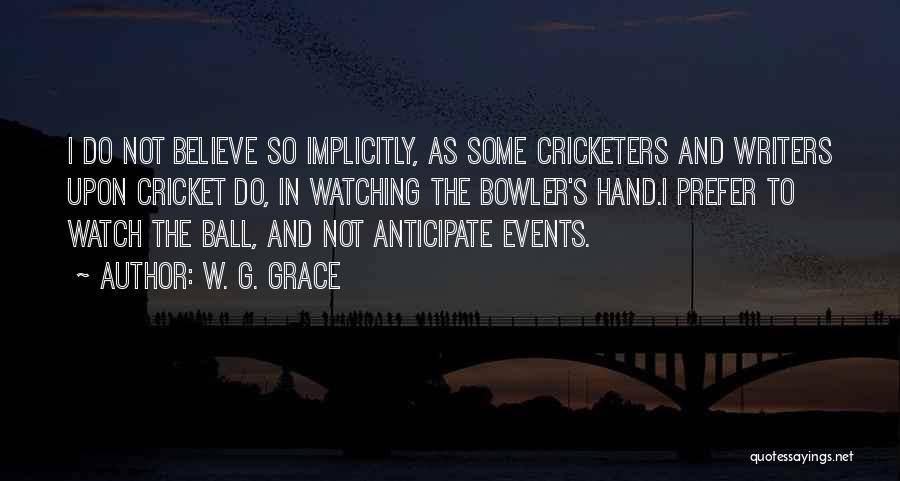 W. G. Grace Quotes 1734779