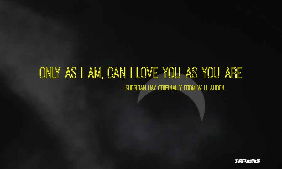 W H Auden Love Quotes By Sheridan Hay Originally From W. H. Auden W H Auden Love Quotes By Sheridan Hay Originally From W. H. Auden