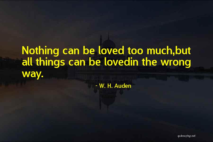 W H Auden Love Quotes By W. H. Auden W H Auden Love Quotes By W. H. Auden