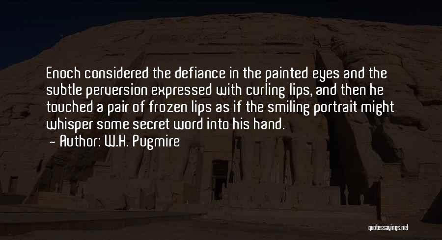 W.H. Pugmire Quotes 1980297