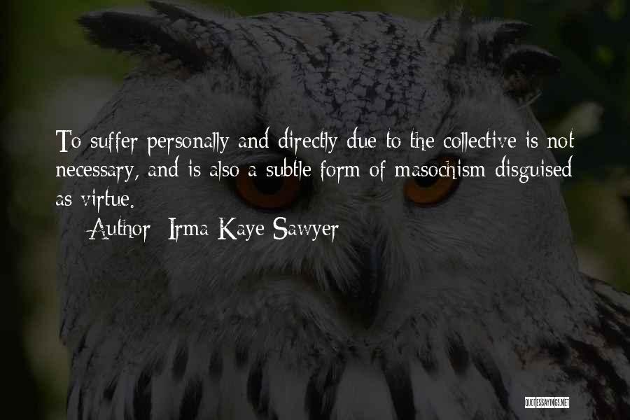 W.i.t.c.h Irma Quotes By Irma Kaye Sawyer