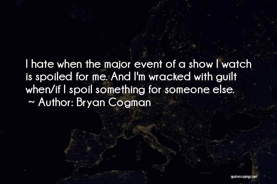 W J Bryan Quotes By Bryan Cogman