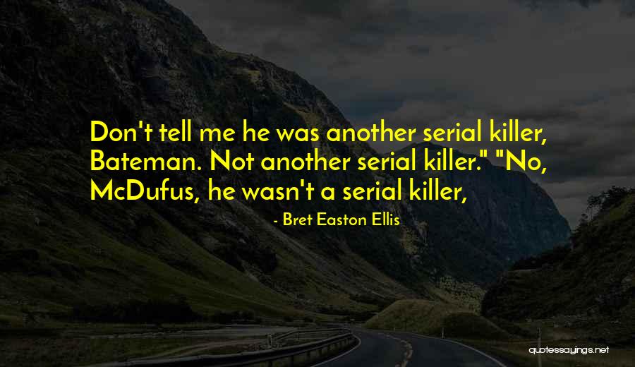 W. L. Bateman Quotes By Bret Easton Ellis