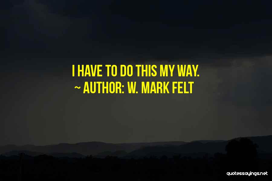 W. Mark Felt Quotes 1159091