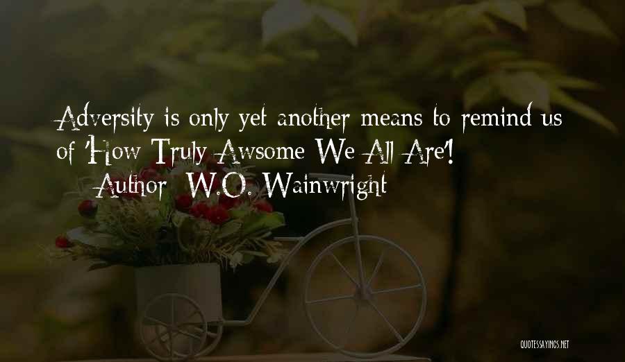 W.O. Wainwright Quotes 843691