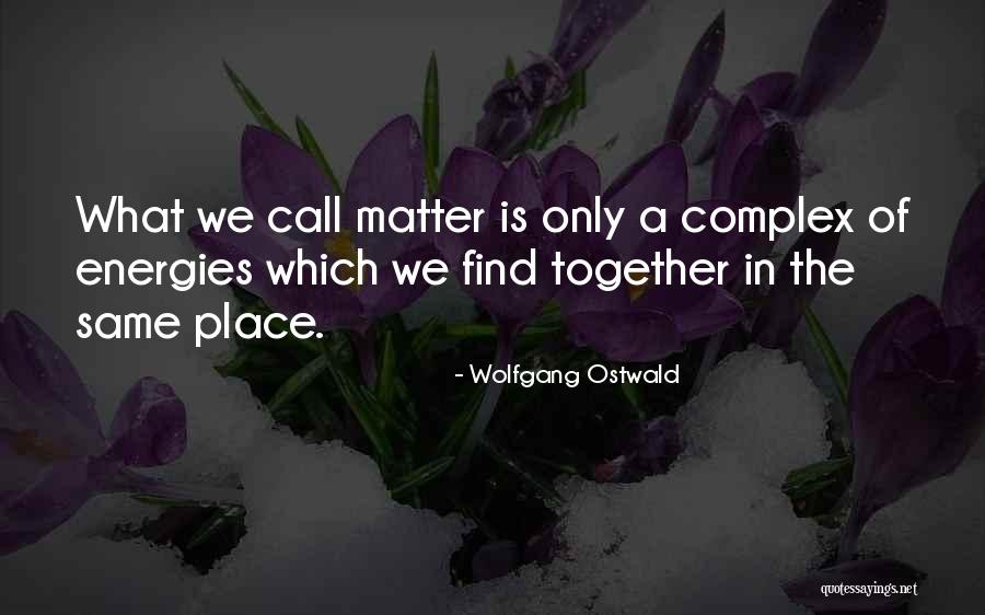 W Ostwald Quotes By Wolfgang Ostwald W Ostwald Quotes By Wolfgang Ostwald