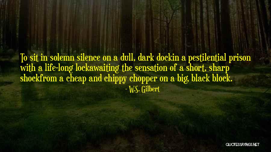 W.S. Gilbert Quotes 1470764