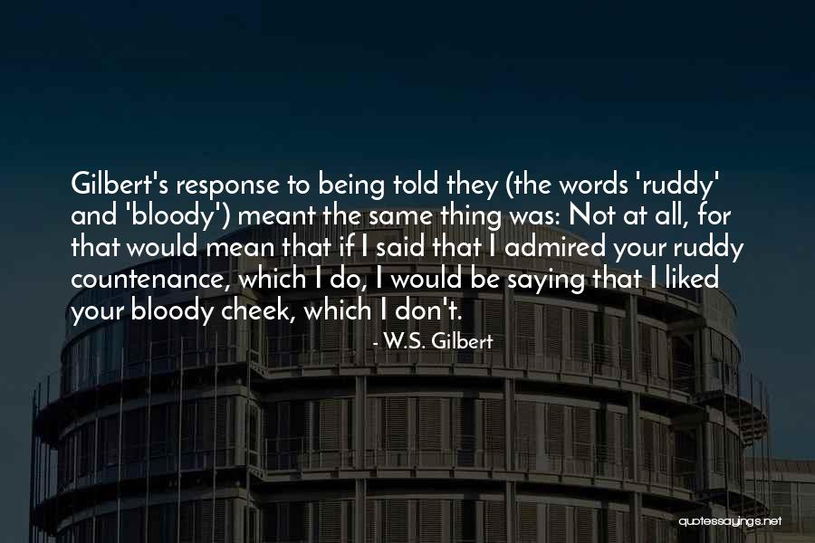 W.S. Gilbert Quotes 1525665