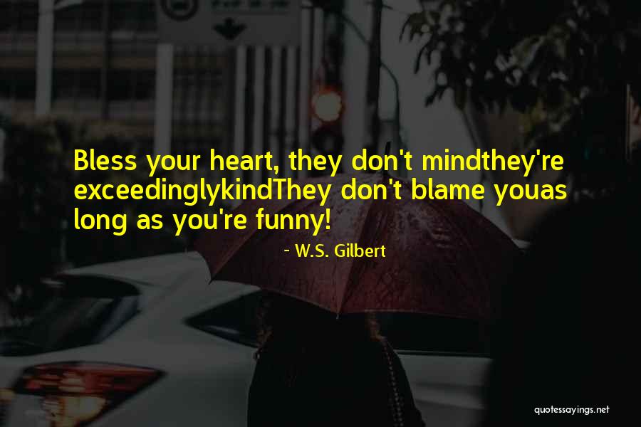 W.S. Gilbert Quotes 1753064 W.S. Gilbert Quotes 1753064