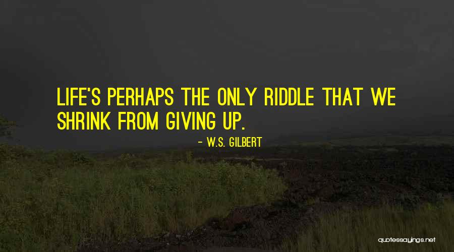 W.S. Gilbert Quotes 2030556