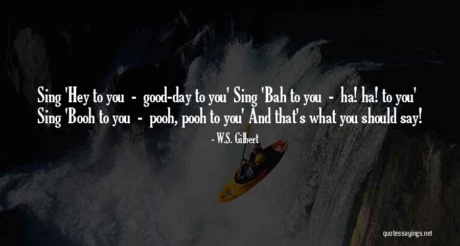 W.S. Gilbert Quotes 243891 W.S. Gilbert Quotes 243891