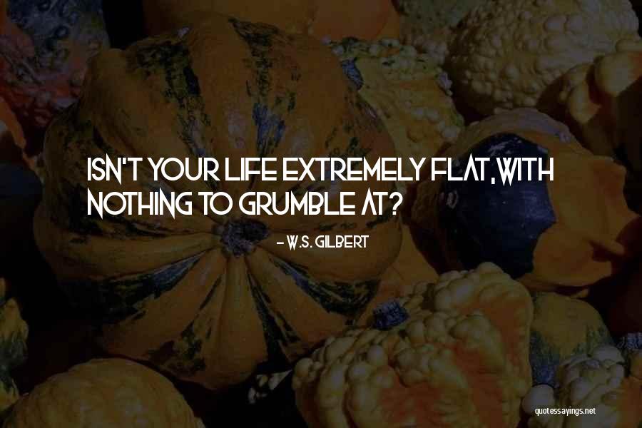 W.S. Gilbert Quotes 744789 W.S. Gilbert Quotes 744789