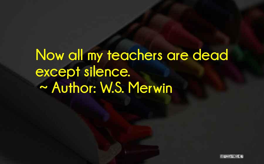 W.S. Merwin Quotes 1067823