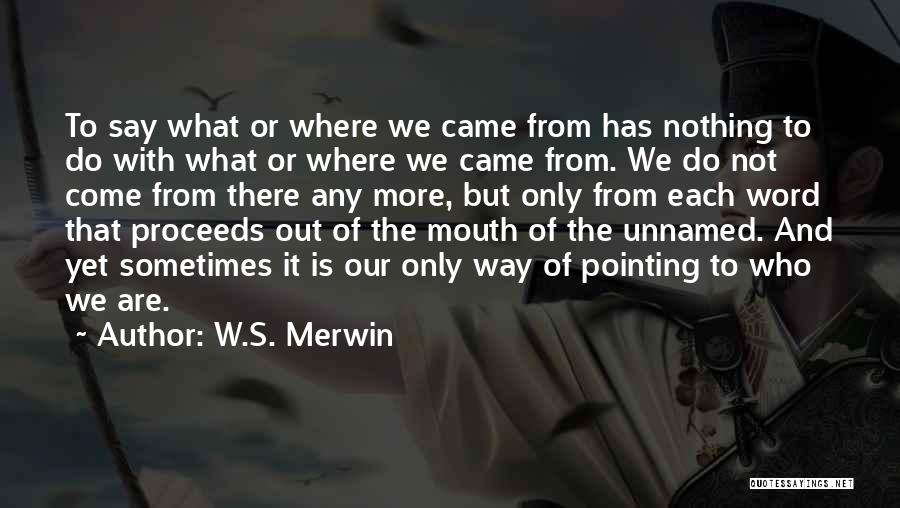 W.S. Merwin Quotes 1141410