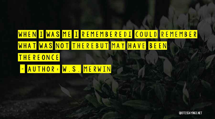 W.S. Merwin Quotes 1157277