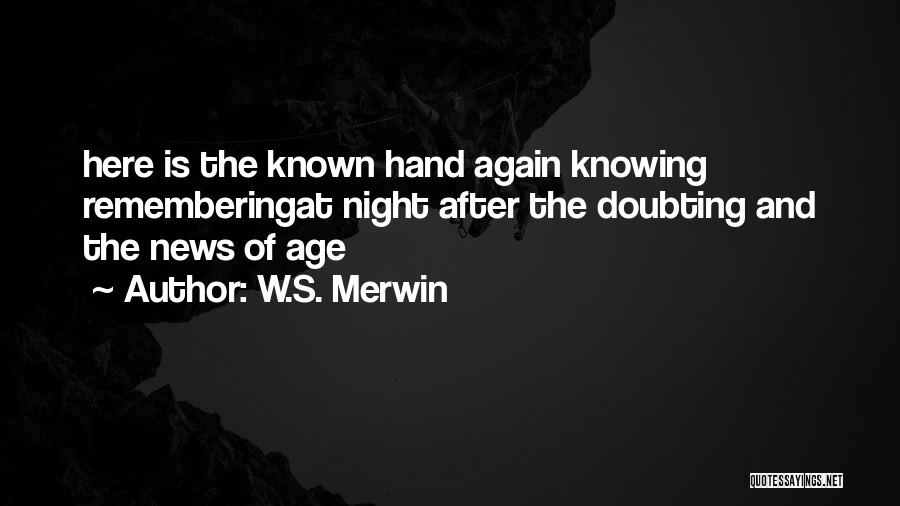 W.S. Merwin Quotes 1242846