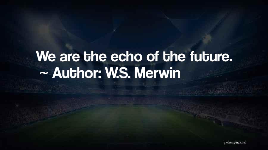 W.S. Merwin Quotes 1532230
