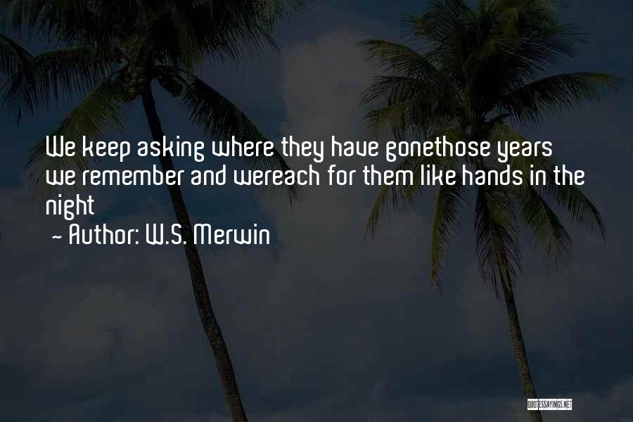 W.S. Merwin Quotes 1669384