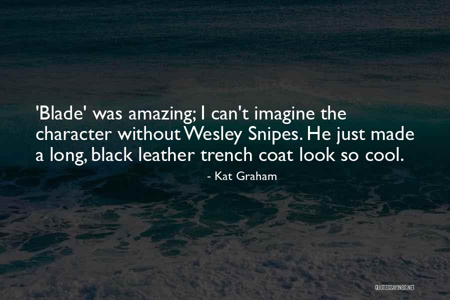 W Snipes Quotes By Kat Graham W Snipes Quotes By Kat Graham