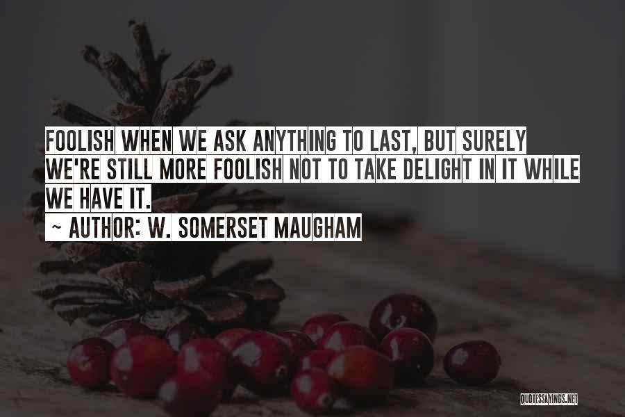 W. Somerset Maugham Quotes 1555767