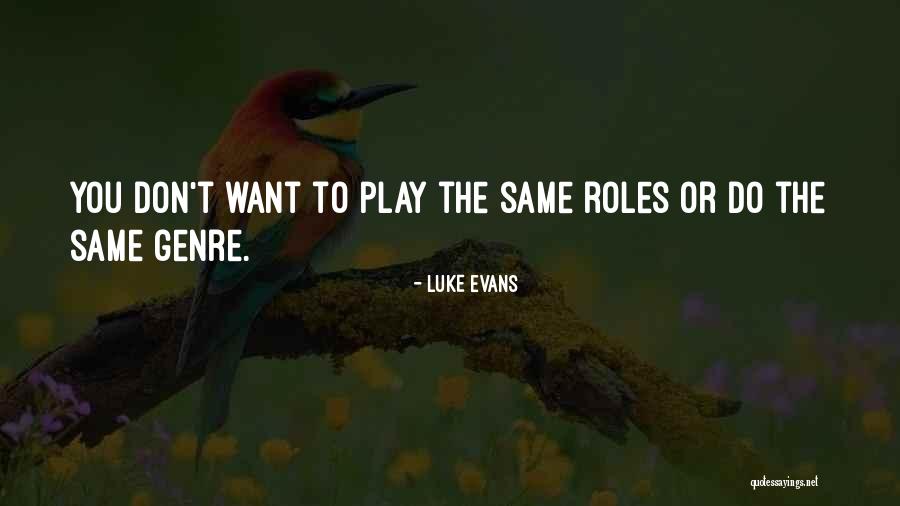 W T Play Quotes By Luke Evans W T Play Quotes By Luke Evans