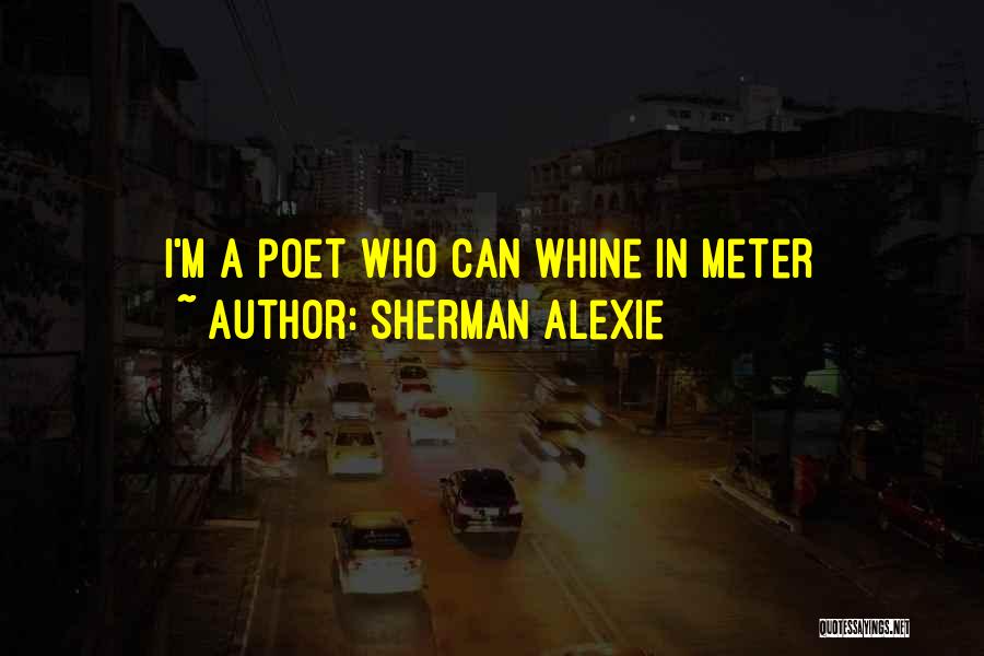 W T Sherman Quotes By Sherman Alexie