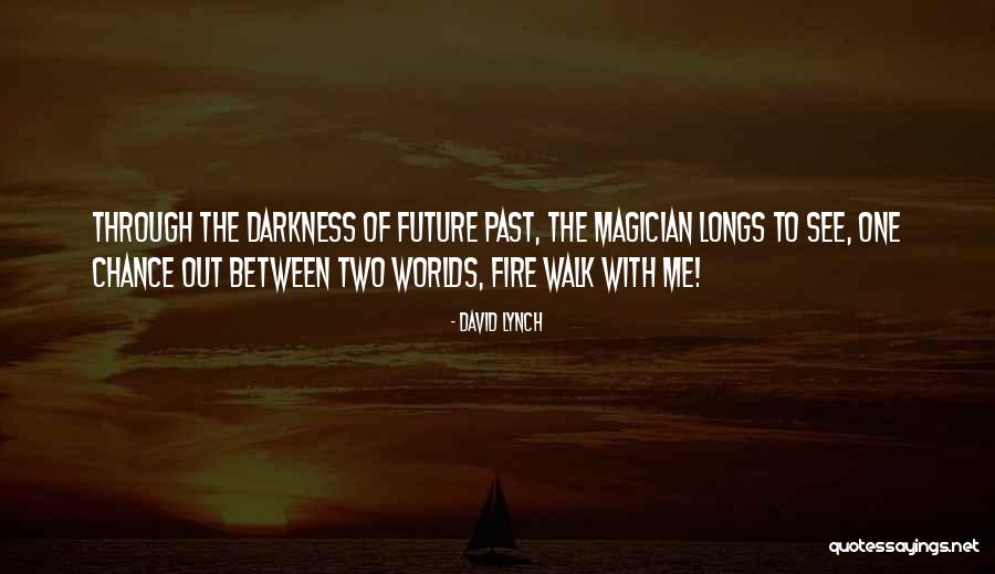 W Two Worlds Quotes By David Lynch W Two Worlds Quotes By David Lynch