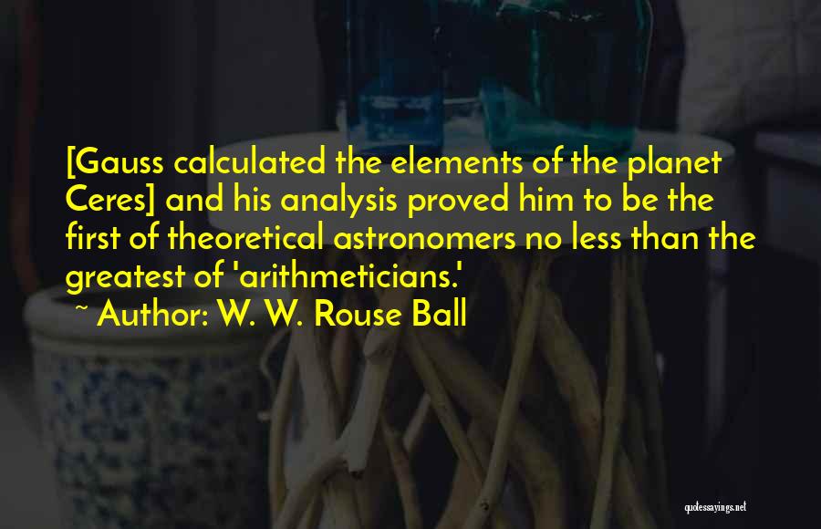 W. W. Rouse Ball Quotes 2171855 W. W. Rouse Ball Quotes 2171855