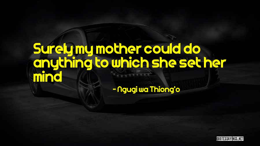Wa Thiong O Quotes By Ngugi Wa Thiong'o Wa Thiong O Quotes By Ngugi Wa Thiong'o