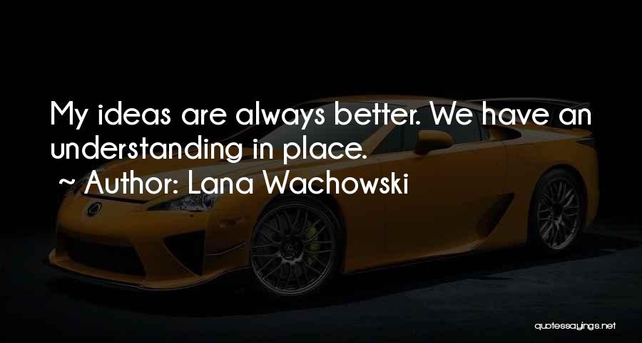 Wachowski Quotes By Lana Wachowski