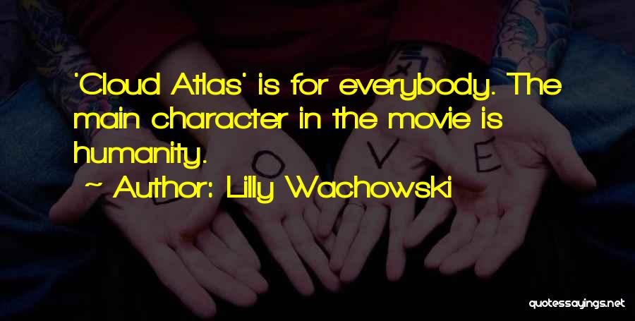 Wachowski Quotes By Lilly Wachowski