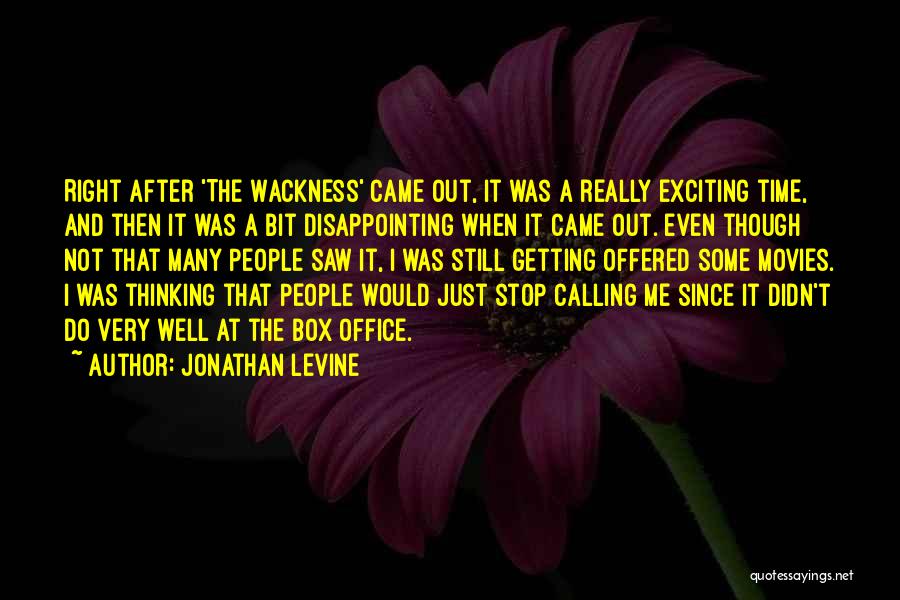 Wackness Quotes By Jonathan Levine