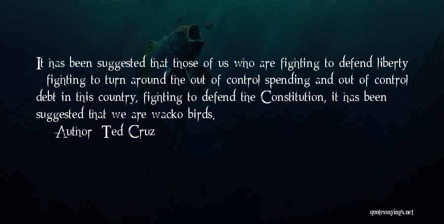 Wacko Quotes By Ted Cruz