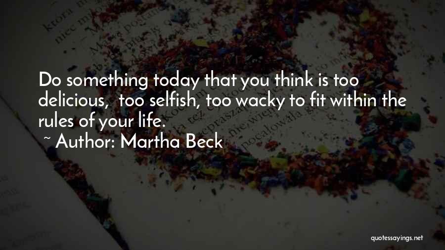 Wacky Life Quotes By Martha Beck