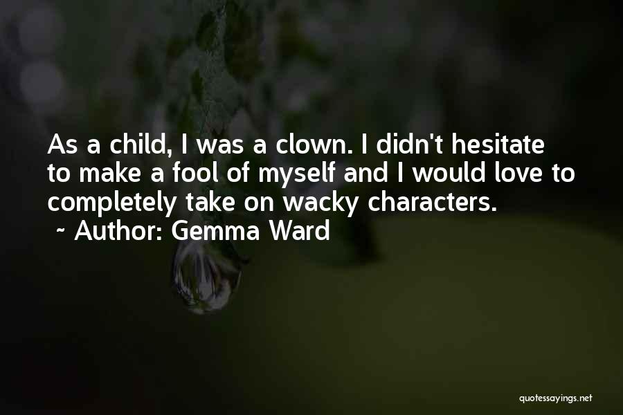 Wacky Love Quotes By Gemma Ward