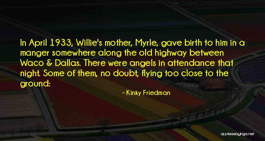 Waco Quotes By Kinky Friedman Waco Quotes By Kinky Friedman