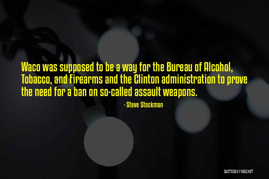 Waco Quotes By Steve Stockman Waco Quotes By Steve Stockman