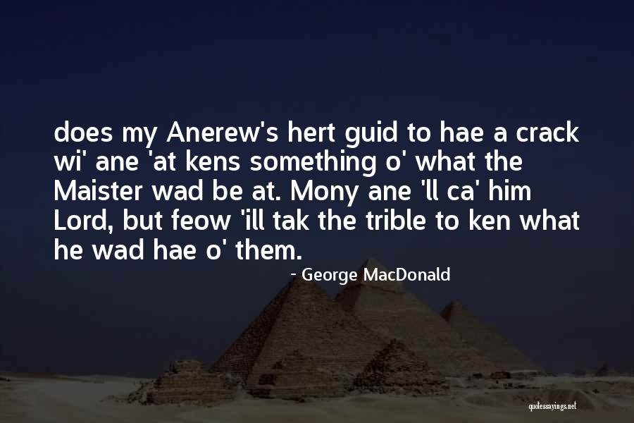 Wad Quotes By George MacDonald Wad Quotes By George MacDonald