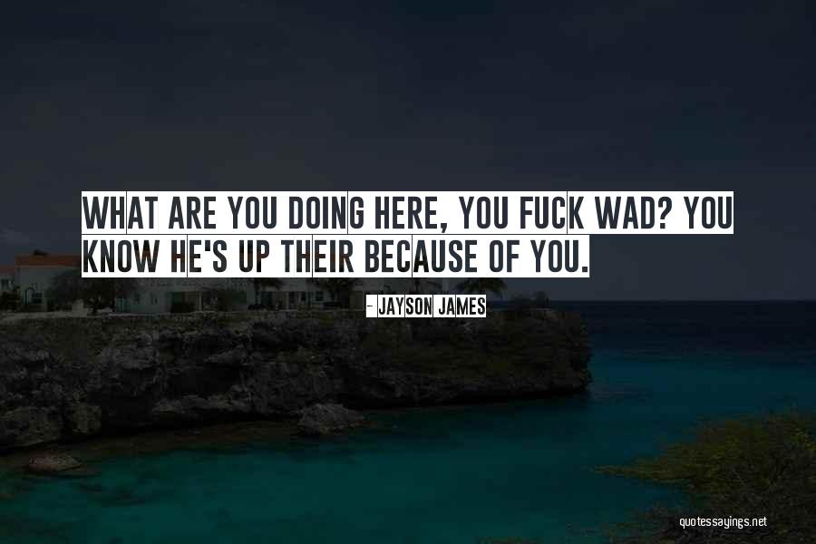 Wad Quotes By Jayson James Wad Quotes By Jayson James