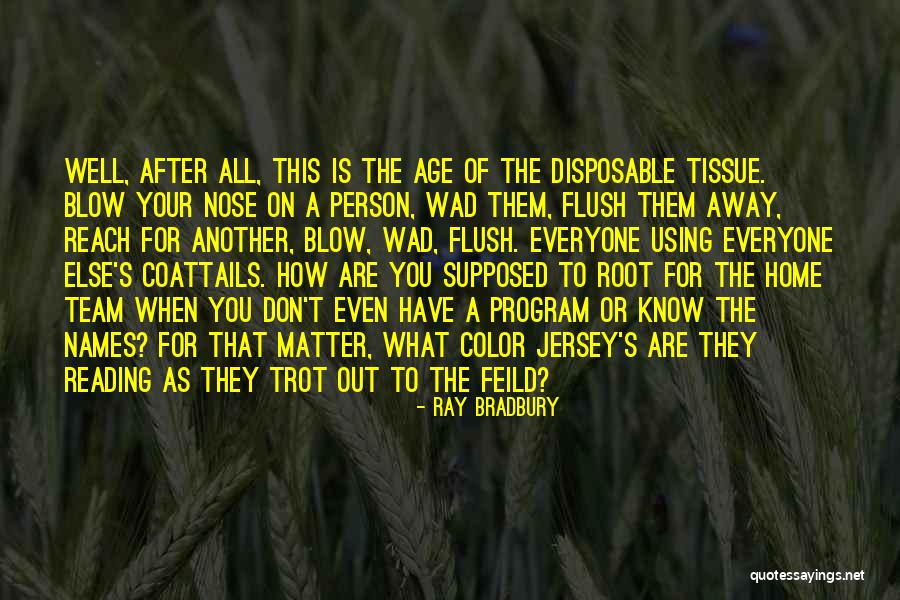 Wad Quotes By Ray Bradbury Wad Quotes By Ray Bradbury