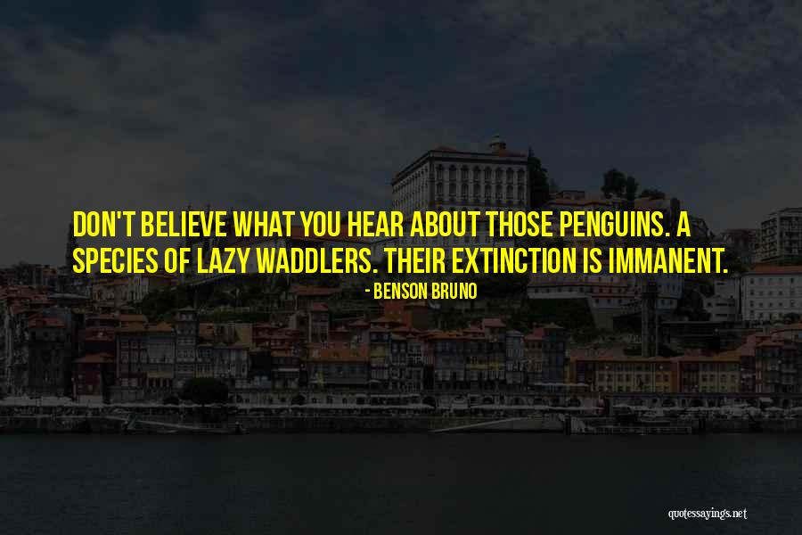 Waddlers Quotes By Benson Bruno Waddlers Quotes By Benson Bruno