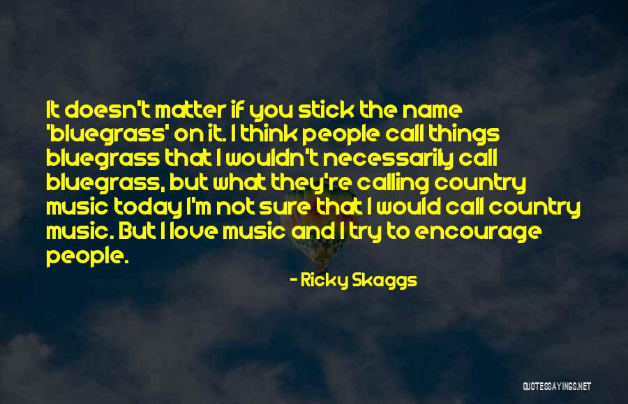 Waddling Walk Quotes By Ricky Skaggs Waddling Walk Quotes By Ricky Skaggs